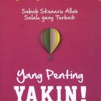Yang Penting Yakin ! : Sebab Senario Allah Selalu yang Terbaik