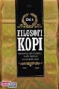 Dilosofi Kopi : Kumpulan cerita dan prosa satu dekade 1995-2005